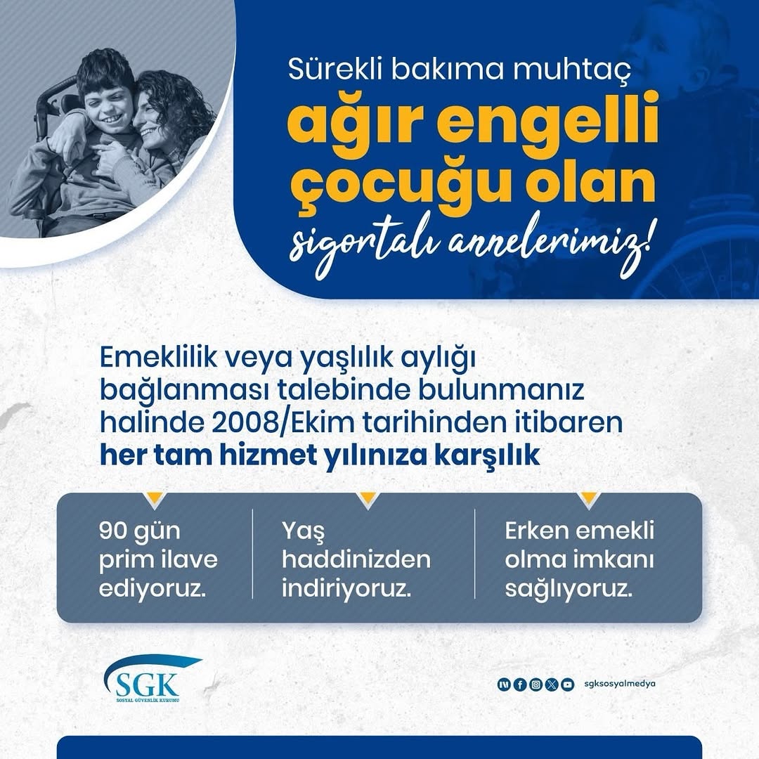 Sürekli Bakıma Muhtaç Ağır Engelli Çocuğu Olan Sigortalı Annelerimiz İçin Emeklilik ve Yaşlılık Aylığı Hakkı