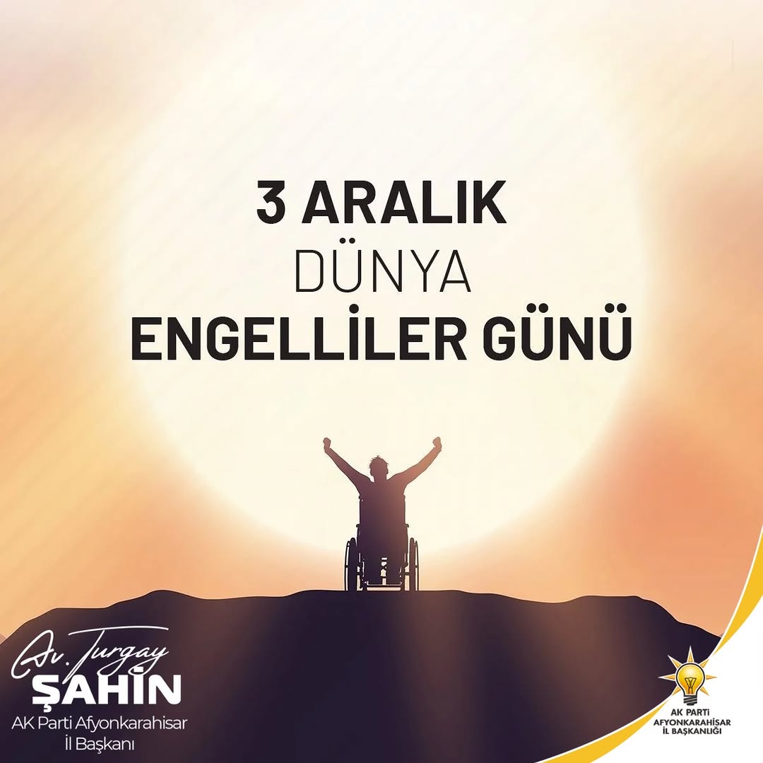 AK Parti Afyonkarahisar İl Başkanı'ndan 3 Aralık Dünya Engelliler Günü Mesajı