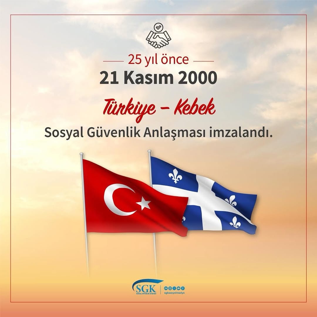 Türkiye ve Kebek Vatandaşlarının Sosyal Güvenlik Hakları 25 Yıldır Güvence Altında