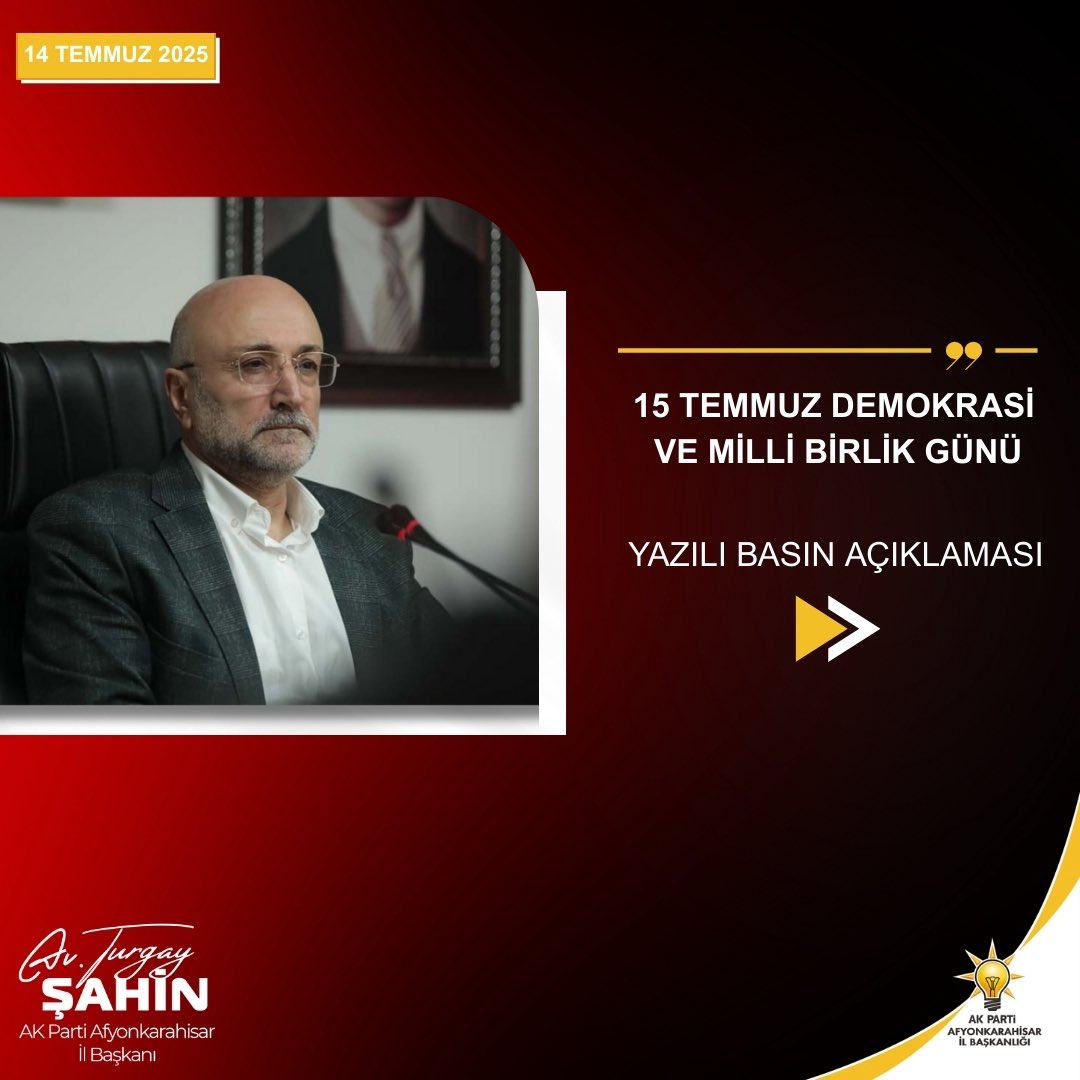 Ak Parti Afyonkarahisar İl Başkanı Turgay Şahin'den 15 Temmuz Vurgusu