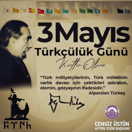 Türkçülük Günü: Varlığım Türk Varlığına Armağan Olsun