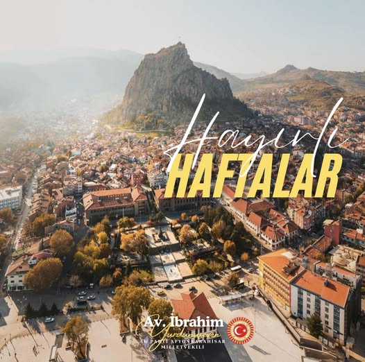 Afyonkarahisar Milletvekili Yurdunuseven'den Yeni Hafta Mesajı
