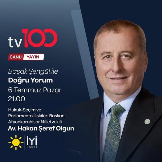 İyi Parti Genel Başkan Yardımcısı Hakan Şeref Olgun, TV100'de Doğru Yorum Programına Katılıyor